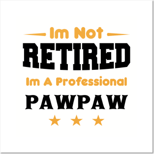 i'm Not Retired I'm A professional pawpaw Posters and Art